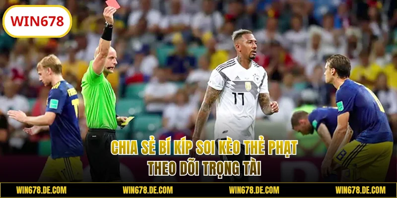 Bí kíp soi kèo thẻ phạt theo dõi trọng tài