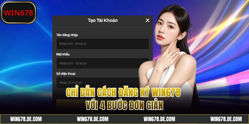 Chỉ dẫn cách đăng ký WIN678 với 4 bước đơn giản