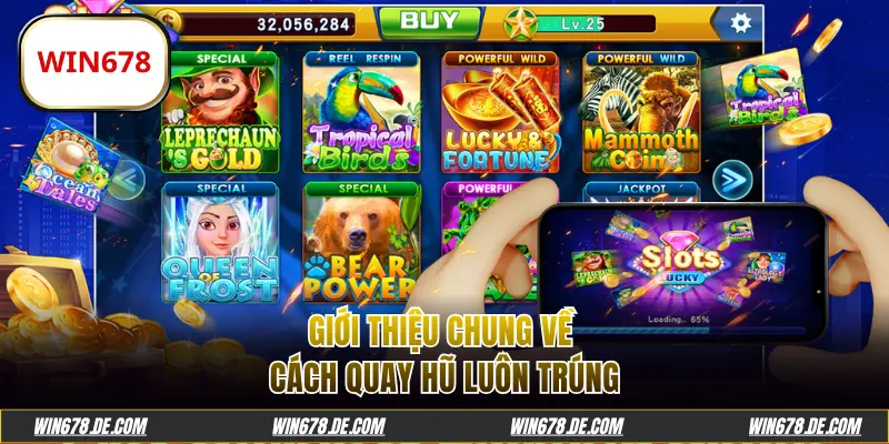 Giới thiệu chung về cách quay hũ luôn trúng