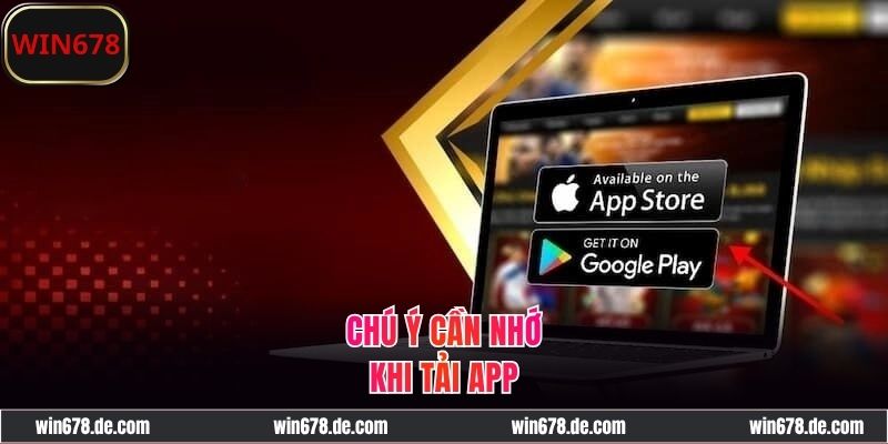Lưu ý quan trọng khi tải app WIN678